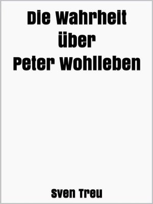 cover image of Die Wahrheit über Peter Wohlleben
